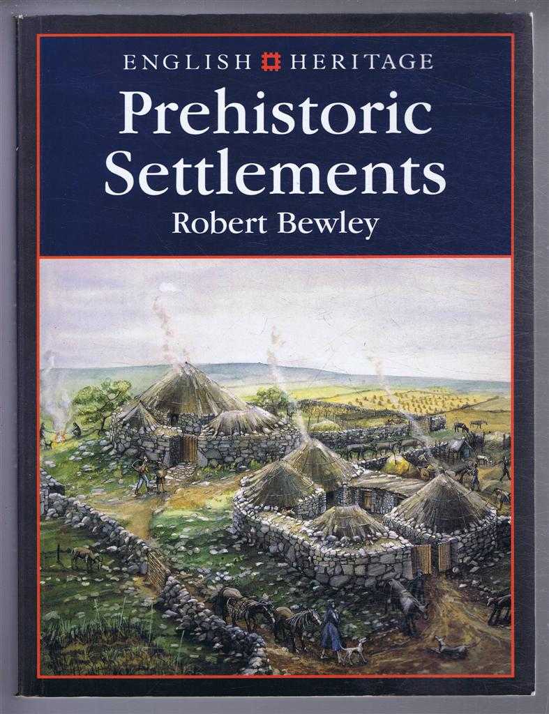 Robert Bewley - English Heritage Book of Prehistoric Settlements