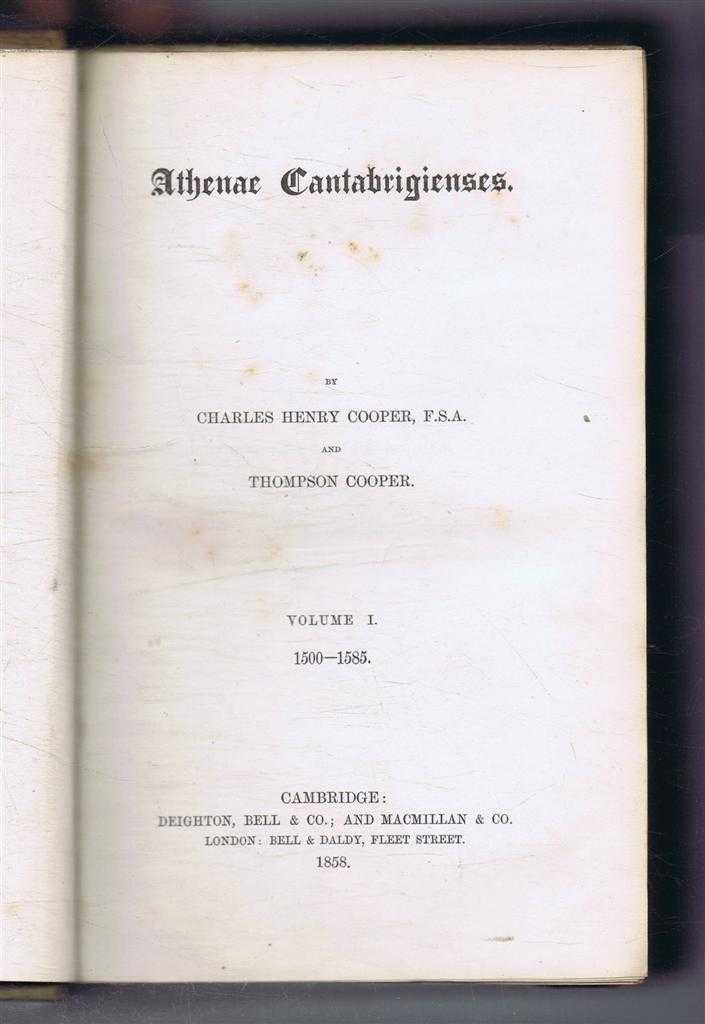 Charles Henry Cooper; Thompson Cooper - Athenae Cantabrigiensis Volume I 1500-1585