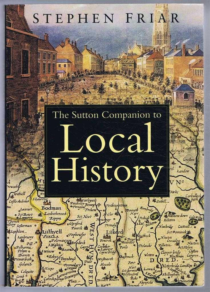 Stephen Friar - The Sutton Companion to Local History