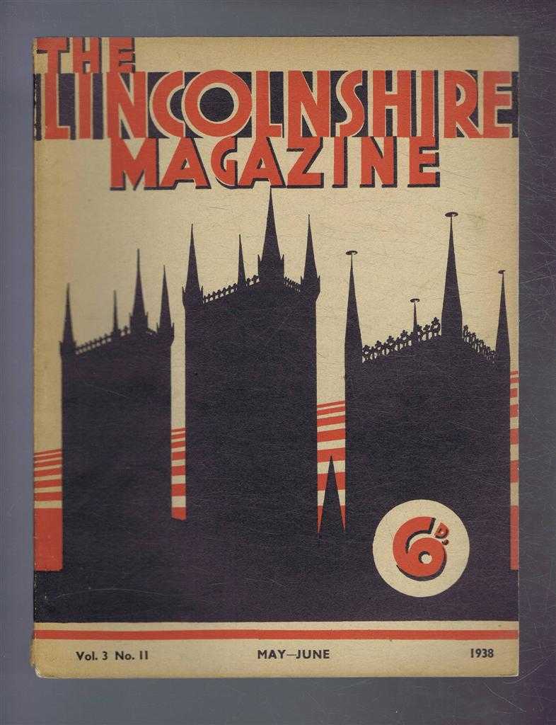 Editors: J W F Hill; G S Gibbons; Laurence Elvin; E M Williams; W North Coates. Contribs: Elsie Harrison; Francis J Cooper; Laurence Faraday; Kathleen Major; H Crabtree; G W Serth; M Young; R H Bassett. - The Lincolnshire Magazine, Vol. 3 No. 11, May-June 1938