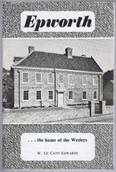 W Le Cato Edwards - Epworth, the Home of the Wesleys