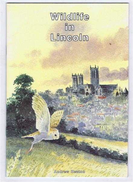 Andrew Heaton, foreword by Ralph Toofany - Wildlife in Lincoln