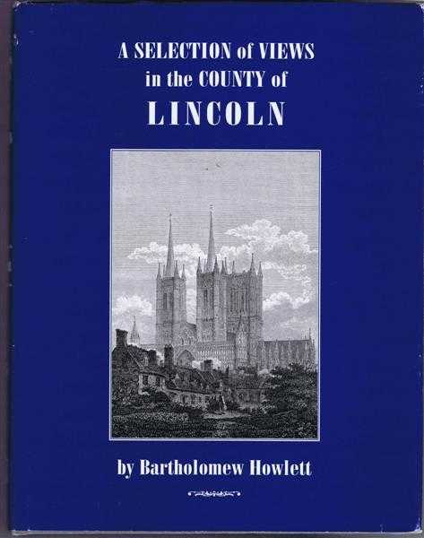 Bartholomew Howlett; essay by David Robinson - A Selection of Views in the County of Lincoln (Howlett's Views)