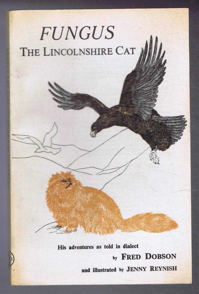 Fred Dobson - Fungus, the Lincolnshire Cat. His adventures as told in his native dialect of Lincolnshire