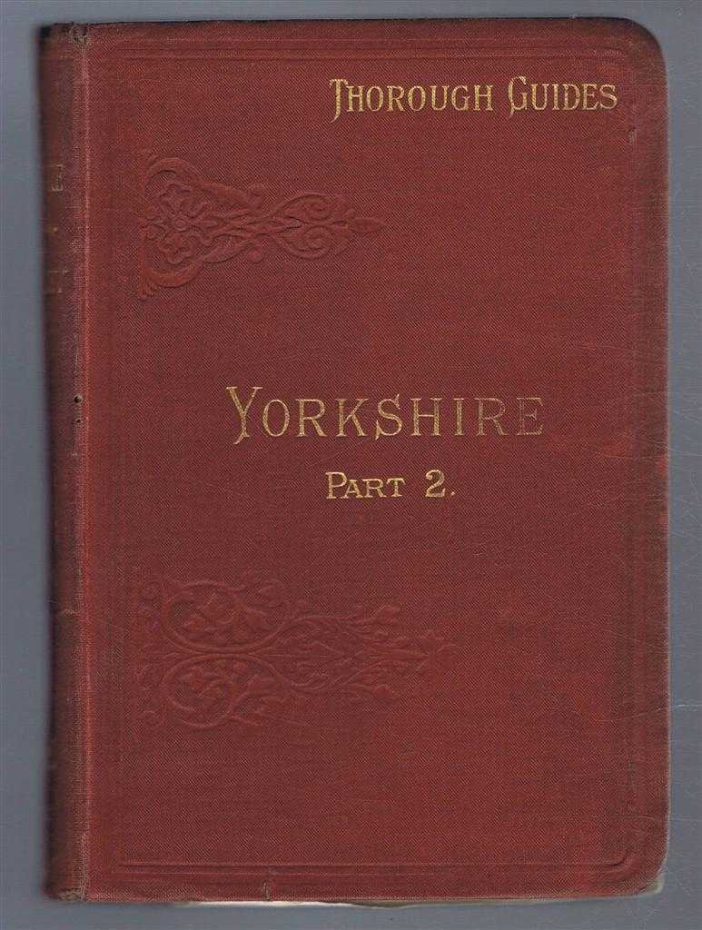 M J B Baddeley - Through Guide Series: Yorkshire (Part II), West and Part of North Ridings and All Parts of the Country West of the N E Main Line, also Barnard Castle and Teesdale. Twenty-One Maps and Plans
