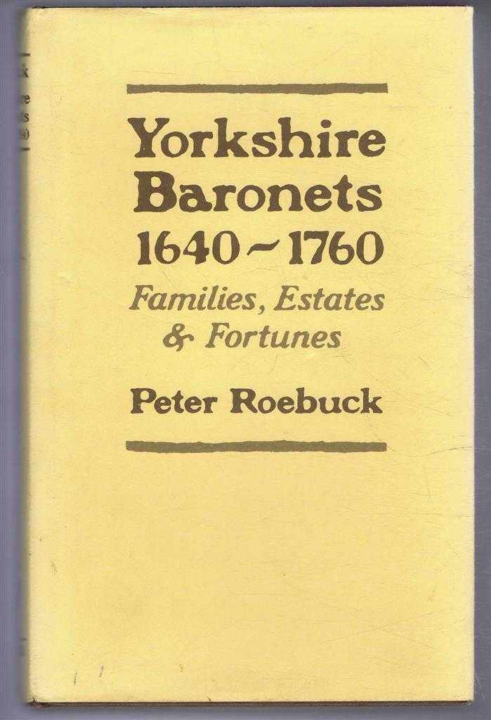 Peter Roebuck - Yorkshire Baronets 1640-1760, Families, Estates and Fortunes