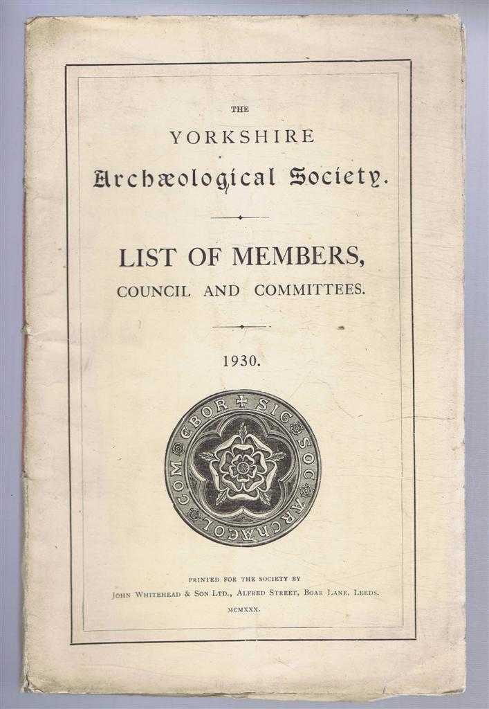 not given - The Yorkshire Archaeological Society, List of Members, Councils and Committees, 1930