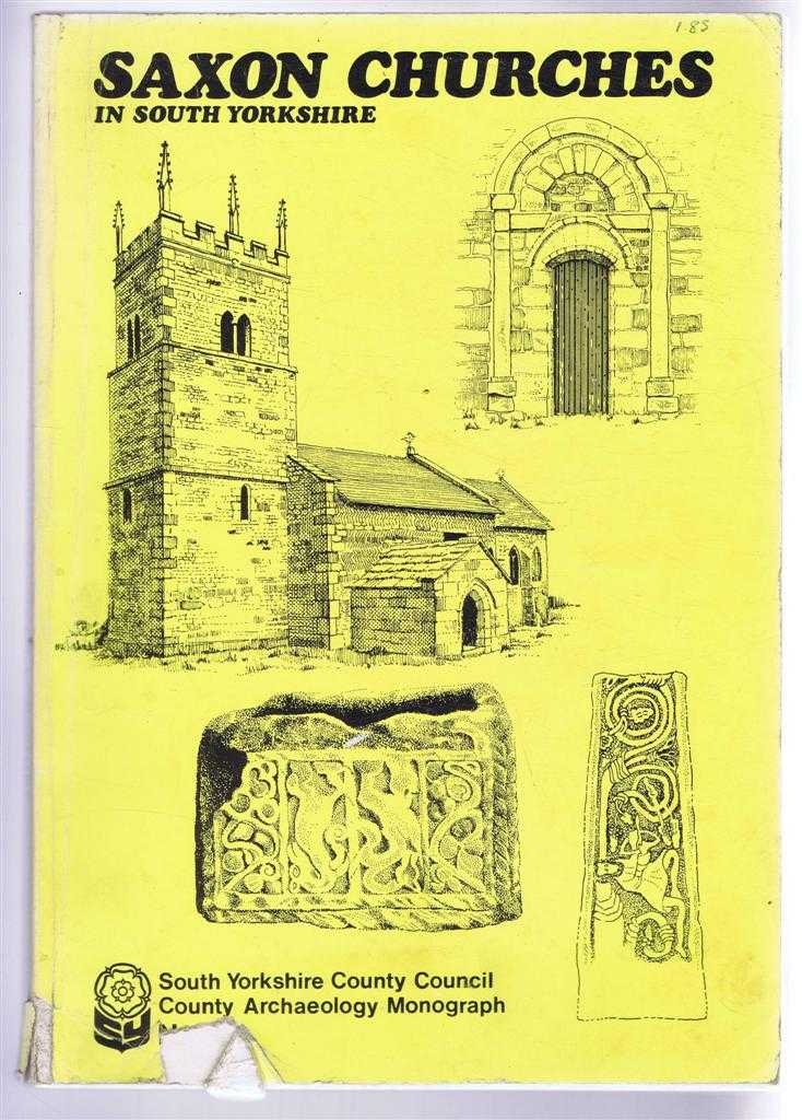 P F Ryder; contribution by David Hey - Saxon Churches in South Yorkshire. South Yorkshire County Archaeology Monograph No. 3