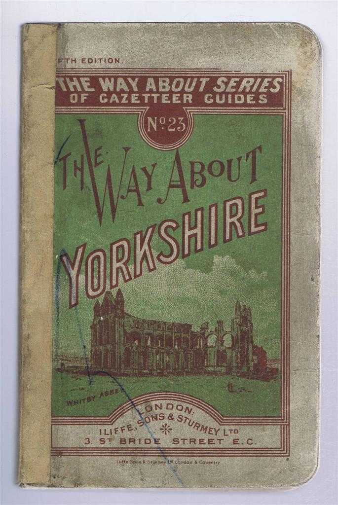 R T Lang - The Way About Yorkshire. The Way About Series of Gazetteer Guides. No. 23. With a Comprehensive County Gazeteer, A Good Map and Numerous Illustrations