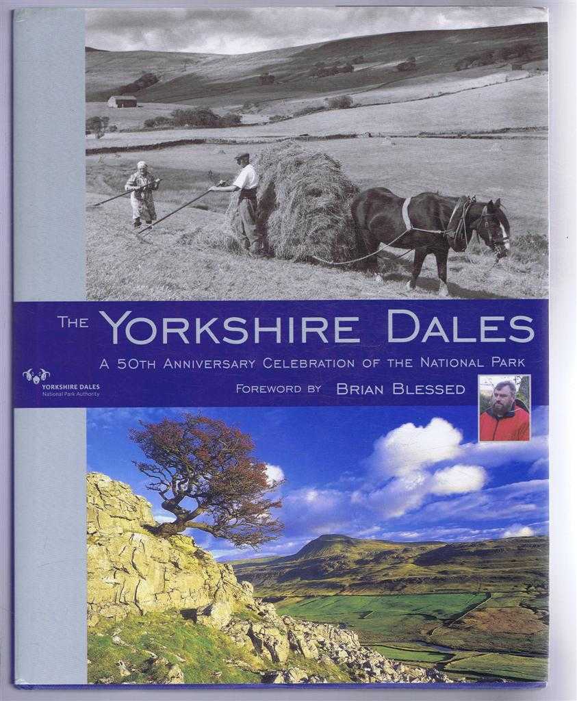 David Joy; foreword by Brian Blessed - The Yorkshire Dales, A 50th Anniversary Celebration of the National Park