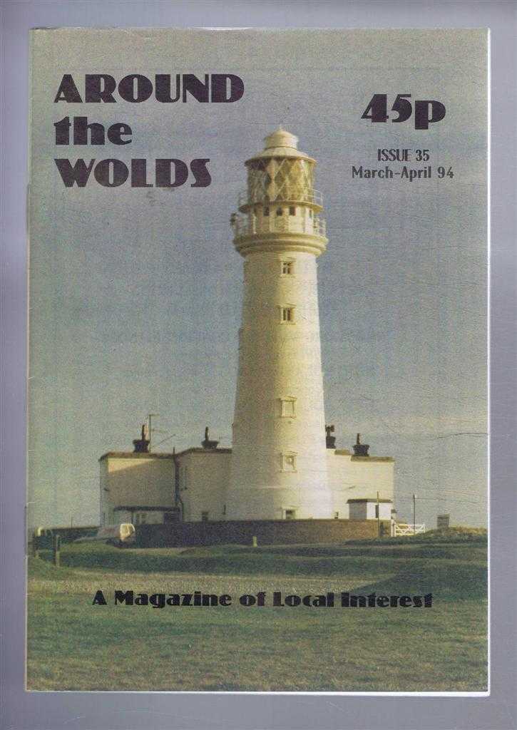 edited by Anne Mason - Around the Wolds, March-April 1994 No. 35, A Magazine of Local Interest