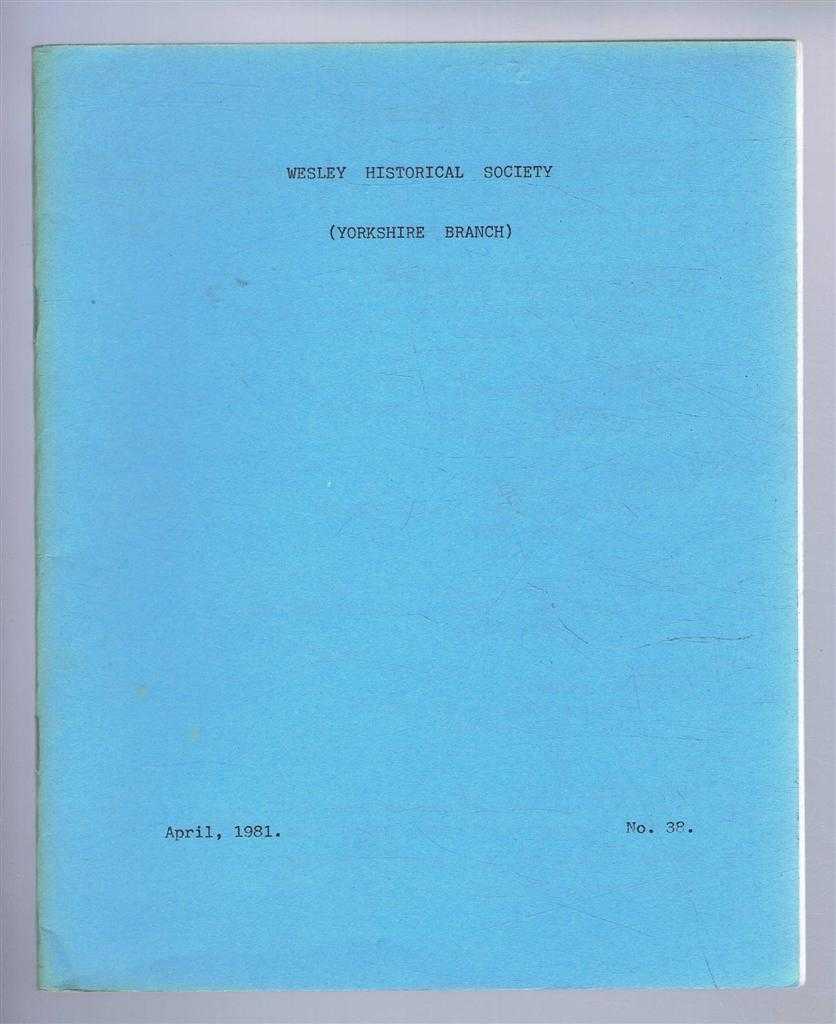 John C Hartley (Ed) - The Wesley Historical Society - Yorkshire Branch. No. 38. April 1981