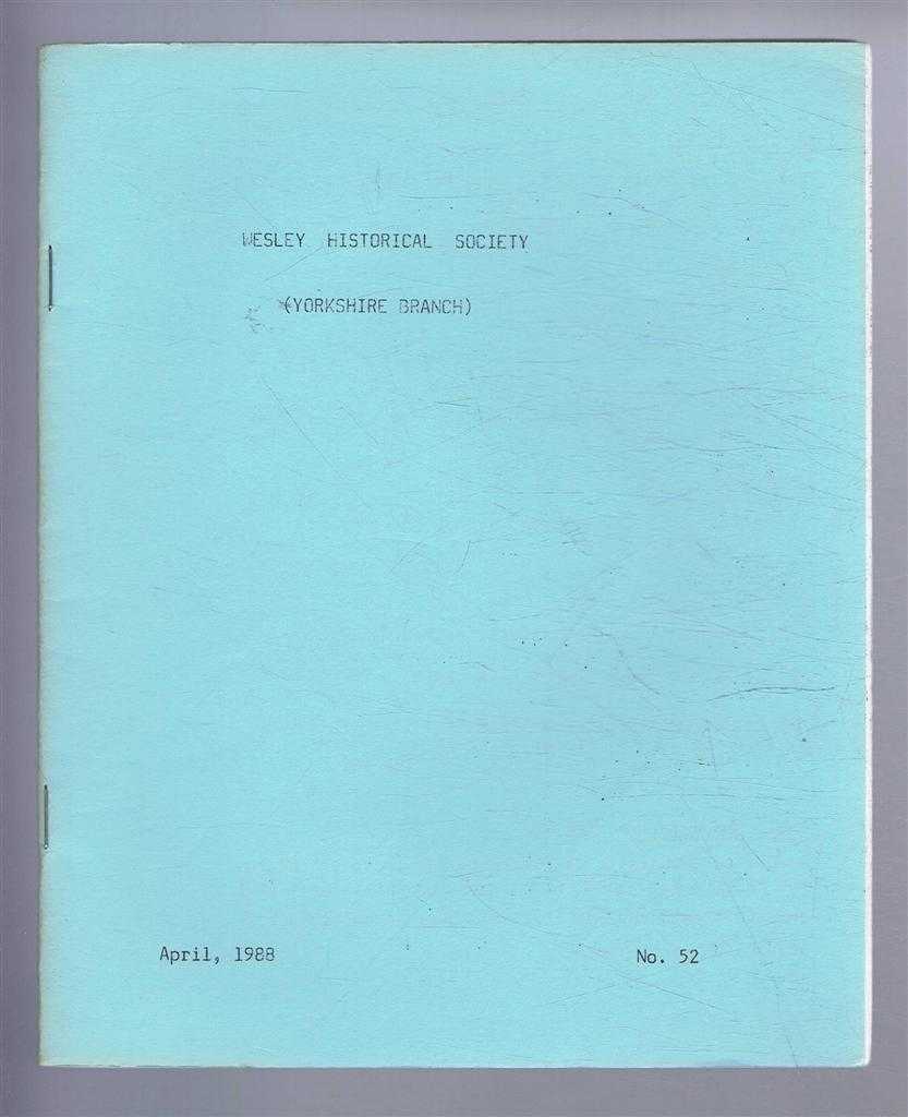 John C Hartley (Ed) - The Wesley Historical Society - Yorkshire Branch. No. 52. April 1988