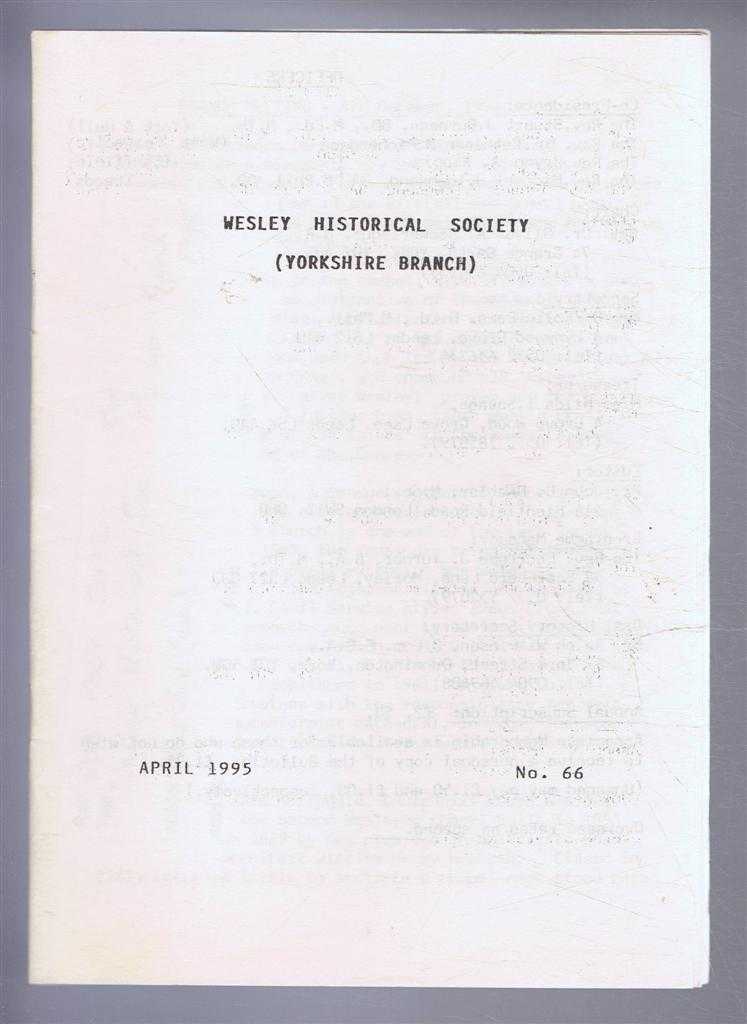 John C Hartley (Ed) - The Wesley Historical Society - Yorkshire Branch. No. 66. April 1995