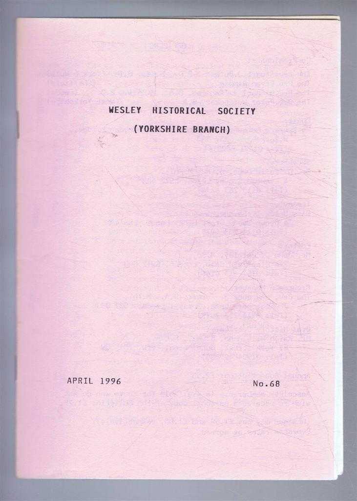 John C Hartley (Ed) - The Wesley Historical Society - Yorkshire Branch. No. 68. April 1996
