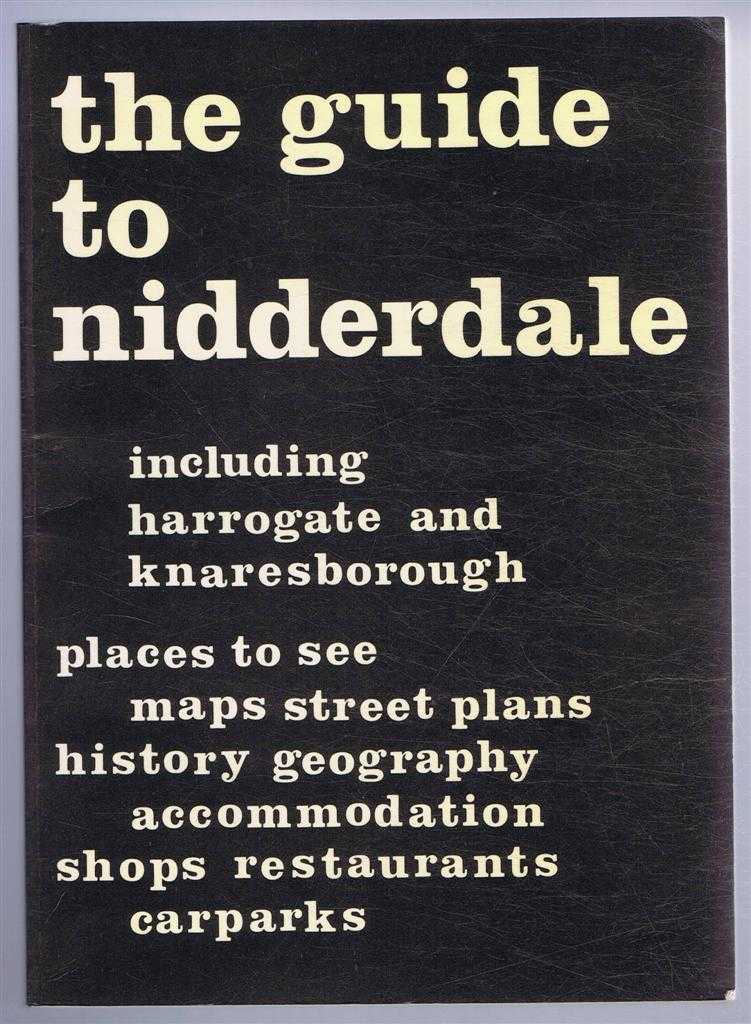 Nidderdale Publishing Company - The Guide to Nidderdale Including Harrogate and Knaresborough, Places to See, Maps, Street Plans, History, Geography, Accommodation,shops, Restaurants, Carparks