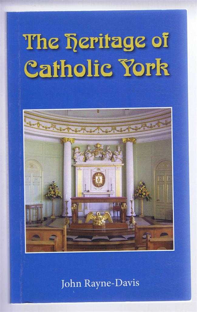 John Rayne-Savis - The Heritage of Catholic York