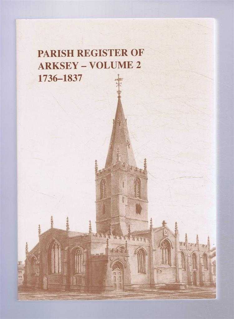 Transcribed and indexed by John Freeman edited by Cyril Preston - The Parish Register of Arksey Volume 2 1736 - 1837. The Yorkshire Archaeology Society, Parish Register Series, Volume CLXVII