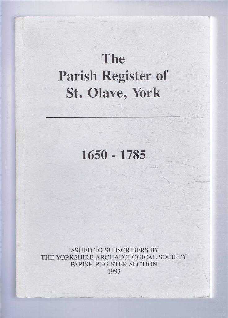 Transcribed by Norman Bedford Pace and edited by Barbara Whitehead - The Parish Register of St. Olave, York 1650 - 1785. The Yorkshire Archaeology Society, Parish Register Series, Volume CLVIII