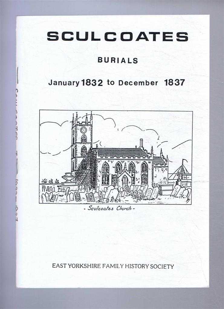 Transcribed by East Yorkshire Family History Society - Burials in the Parish of Sculcoates (Hull) in the County of York. January 1832 to December 1837