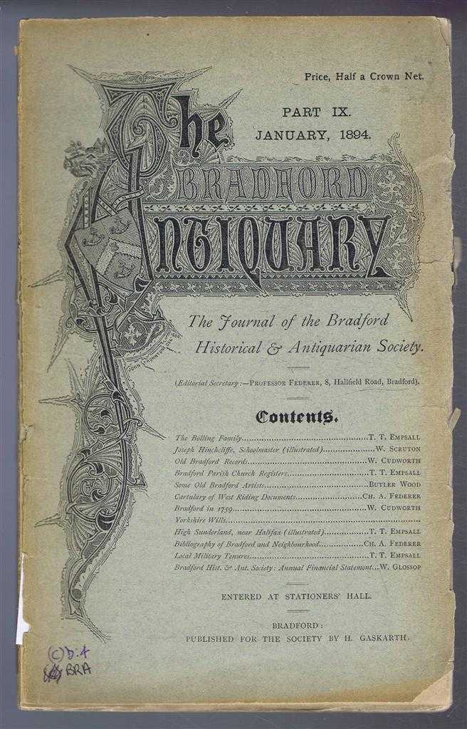 Edited by Professor Federer. T T Empsall; W Scruton; W Cudworth; Butler Wood; Ch A Federer; W Glossop - The Bradford Antiquary, The Journal of the Bradford Historical & Antiquarian Society. Part IX January 1894