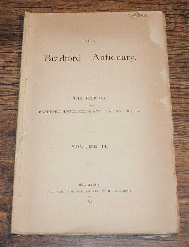 Edited by Professor Federer; T T Empsall; Butler Wood; Charles A Federer; Herbert E Wroot; John Thornton - The Bradford Antiquary, The Journal of the Bradford Historical & Antiquarian Society. Volume II 1895, pages 239-314
