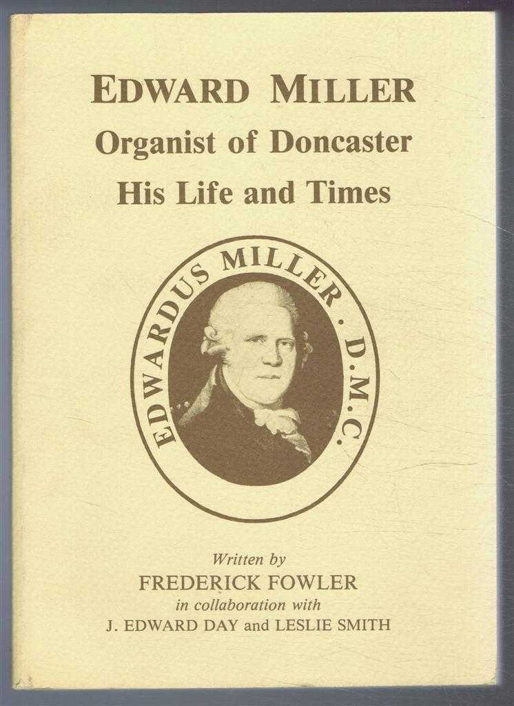 Frederick Fowler with J Edward Day and Leslie Smith - Edward Miller, Organist of Doncaster, His Life and Times