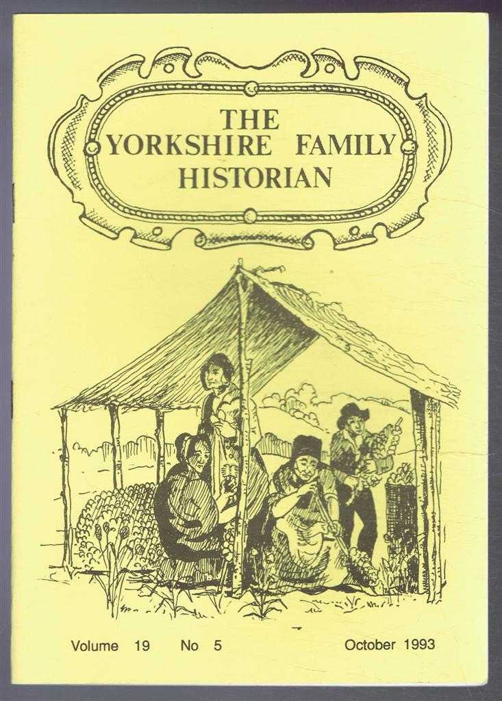 Peter Hall (ed) - Yorkshire Archaeological Society. The Yorkshire Family Historian. Volume 19. No. 5, October 1993. Newsletter of the Family History & Population Studies Section.