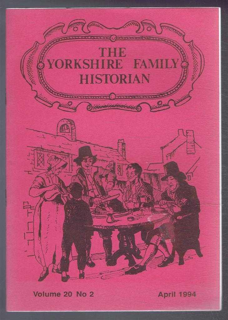 Peter Hall (ed) - Yorkshire Archaeological Society. The Yorkshire Family Historian. Volume 20. No. 2, April 1994. Newsletter of the Family History & Population Studies Section.