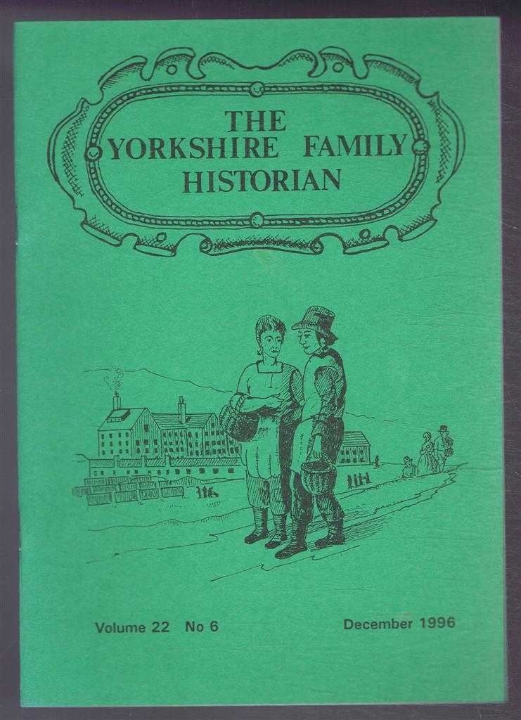 Christine Eagle (ed) - Yorkshire Archaeological Society. The Yorkshire Family Historian. Volume 22. No. 6, December 1996. Newsletter of the Family History & Population Studies Section.