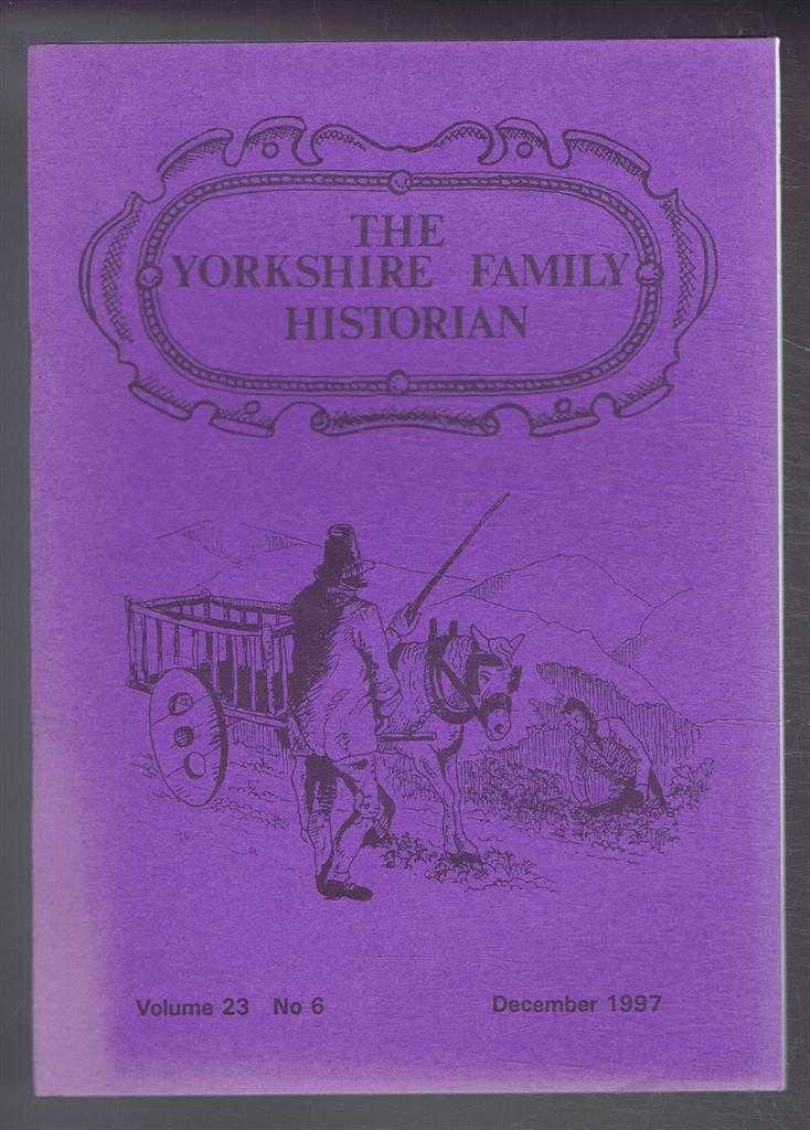 Christine Eagle (ed) - Yorkshire Archaeological Society. The Yorkshire Family Historian. Volume 23. No. 6, December 1997. Newsletter of the Family History & Population Studies Section.