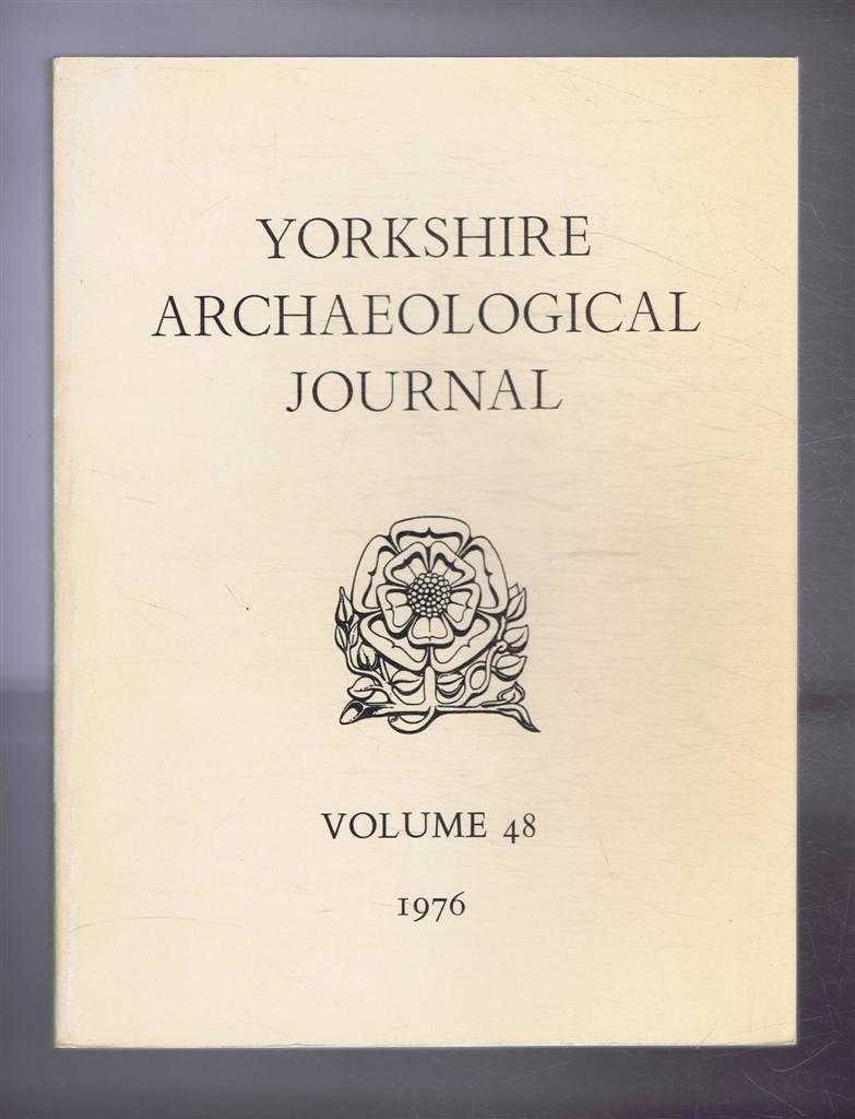 Edit. R M Butler. D N Riley; D A Spratt; E T Cowling; H G Ramm; P C Buckland; J T Lang; B A English; P C Saunders; M J O Kennedy; G S Haslop; M Barke - Yorkshire Archaeological Journal, Volume 48, 1976