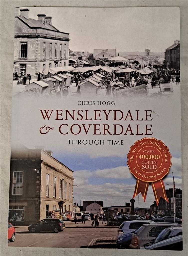 Chris Hogg - Wensleydale & Coverdale Through Time
