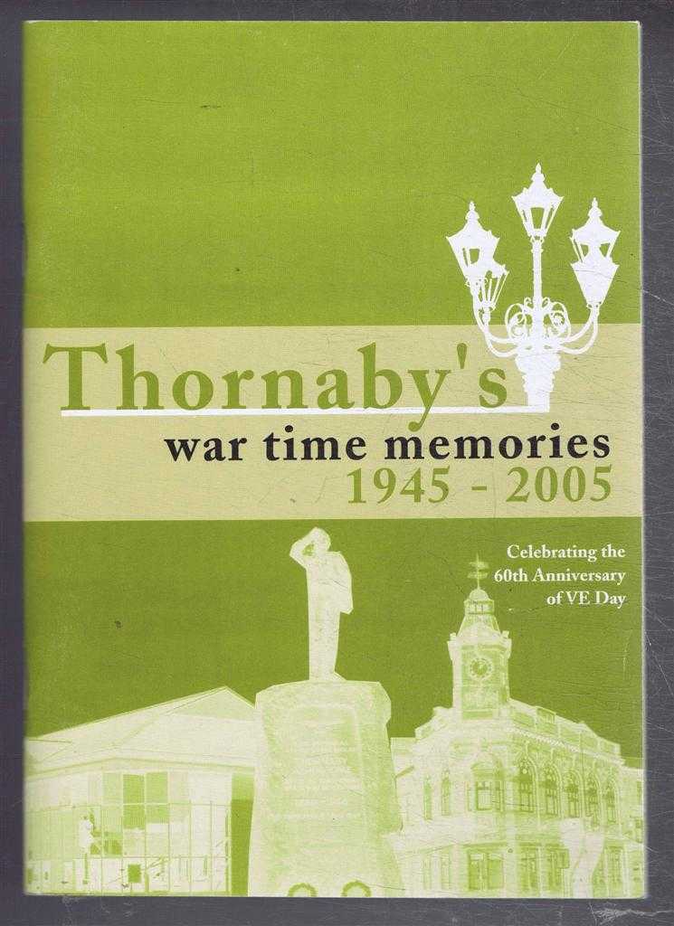 Edited by Diane Patterson - Thornaby's War Time Memories 1945-2005. Celebrating the 60th Anniversary of VE Day