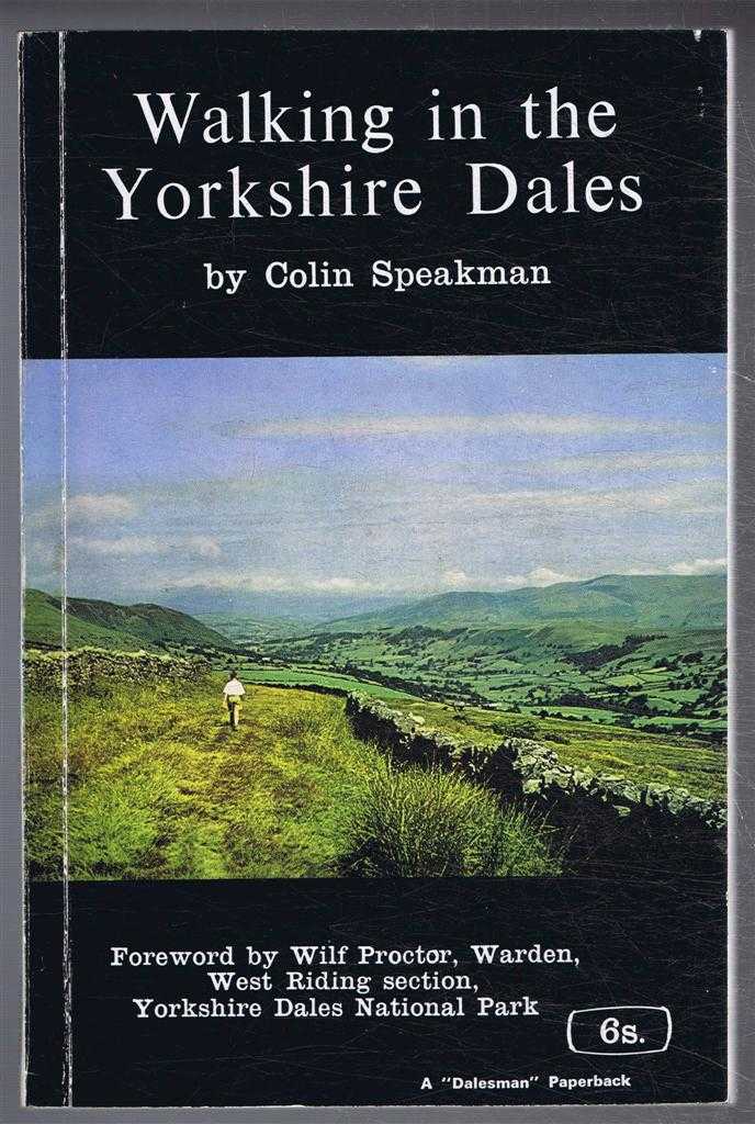 Colin Speakman, foreward by Wilf Proctor - Walking in the Yorkshire Dales