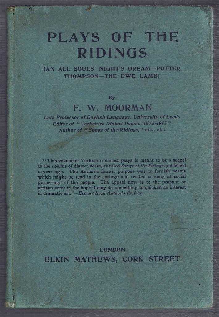 F W Moorman - Plays of the Ridings: An All Souls' Night's Dream; Potter Thompson; The Ewe Lamb.