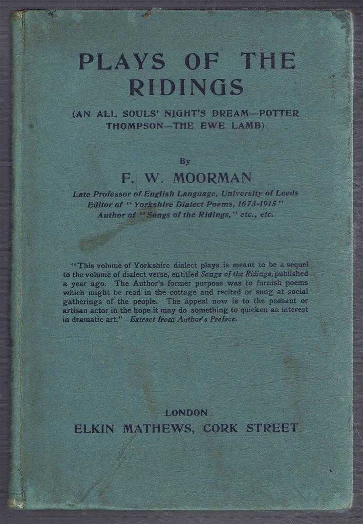 F W Moorman - Plays of the Ridings: An All Souls' Night's Dream; Potter Thompson; The Ewe Lamb.