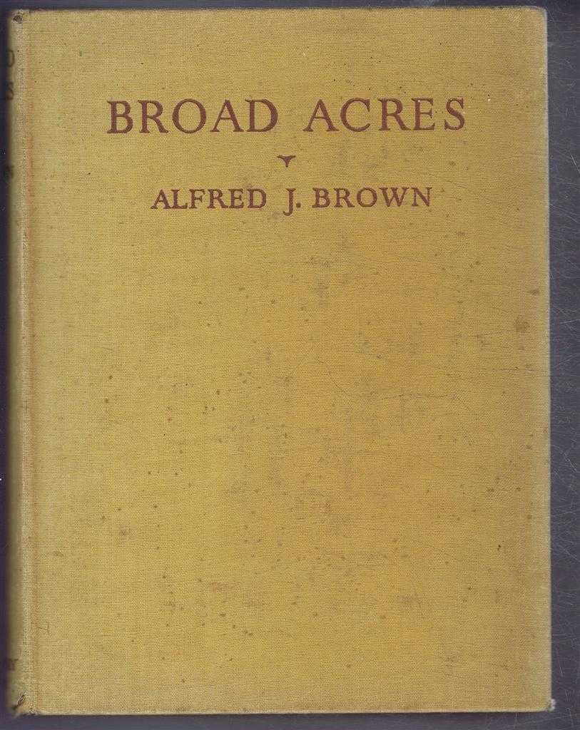 Alfred J Brown - Broad Acres, A Yorkshire Miscellany