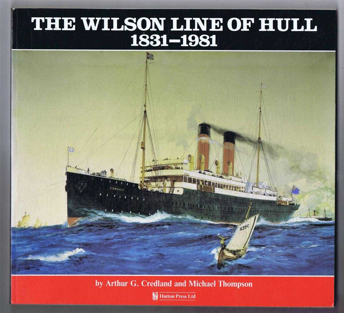 Arthur G Credland and Michael Thompson - The Wilson Line of Hull 1831-1891