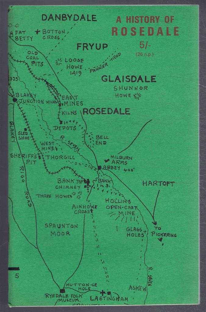 Raymond H Hayes; Forward & General Introduction by W J E Young - Rosedale, The Story of Yorkshire's most Beautiful Dale (A History of Rosedale)