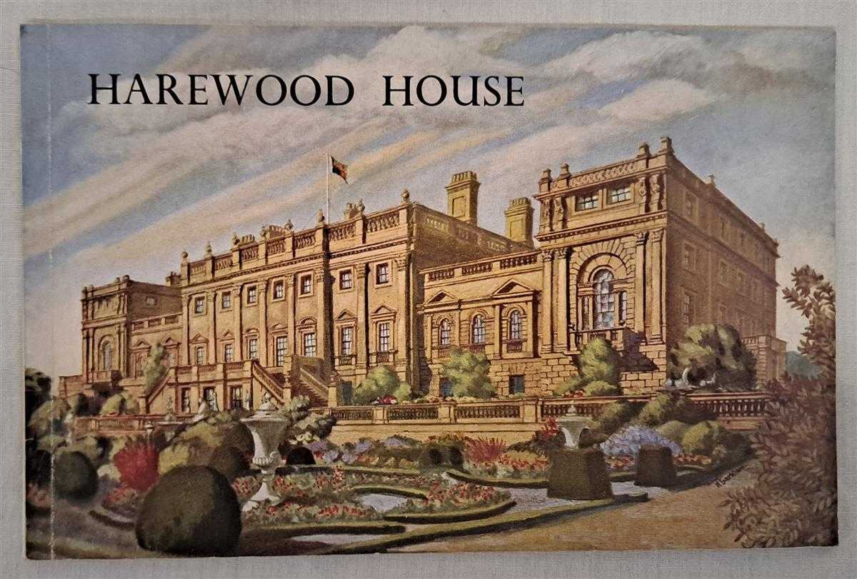 Text by E I Musgrave; Maps by C H Brown - Harewood House, An illustrated Survey of the Yorkshire Residence of H.R.H The Princess Royal, The Historic Home of the Earls of Harewood