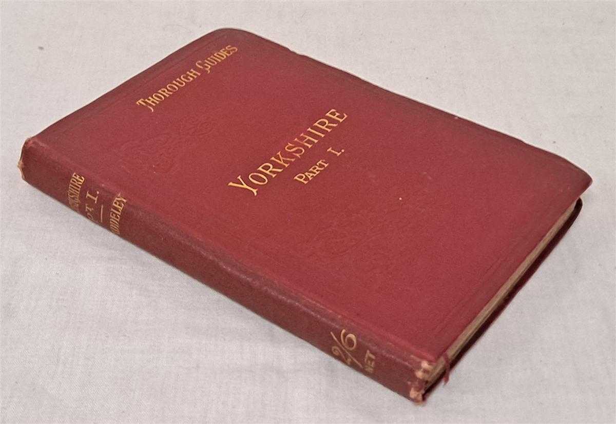 M J B Baddeley - Through Guide Series: Yorkshire (Part I), The East Coast, York, and the Country Between the N.E. Main Line and the Sea, also The Cathedral and Castle of Durham. Twelve Maps and Plans