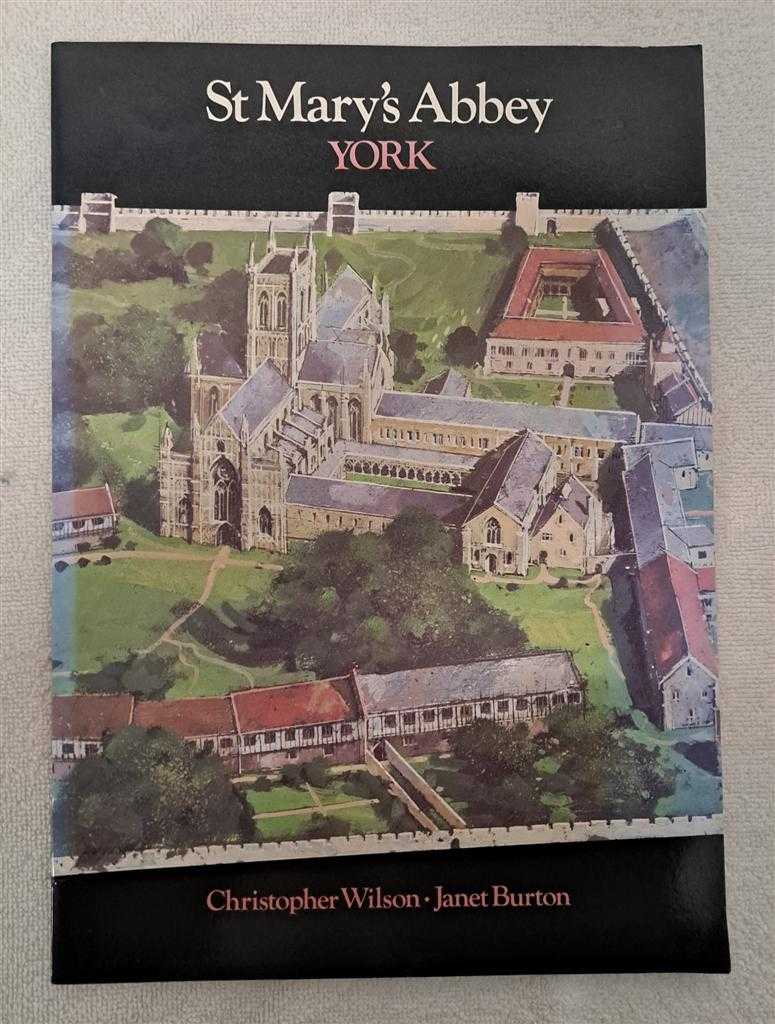 Christopher Wilson, Janet Burton, edited Elizabeth Hartley - St Mary's Abbey York