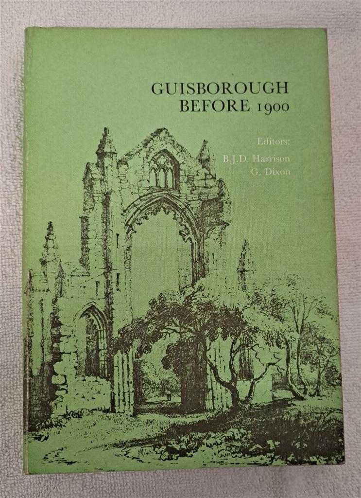 Edited B J D Harrison and G Dixon - Guisborough Before 1900