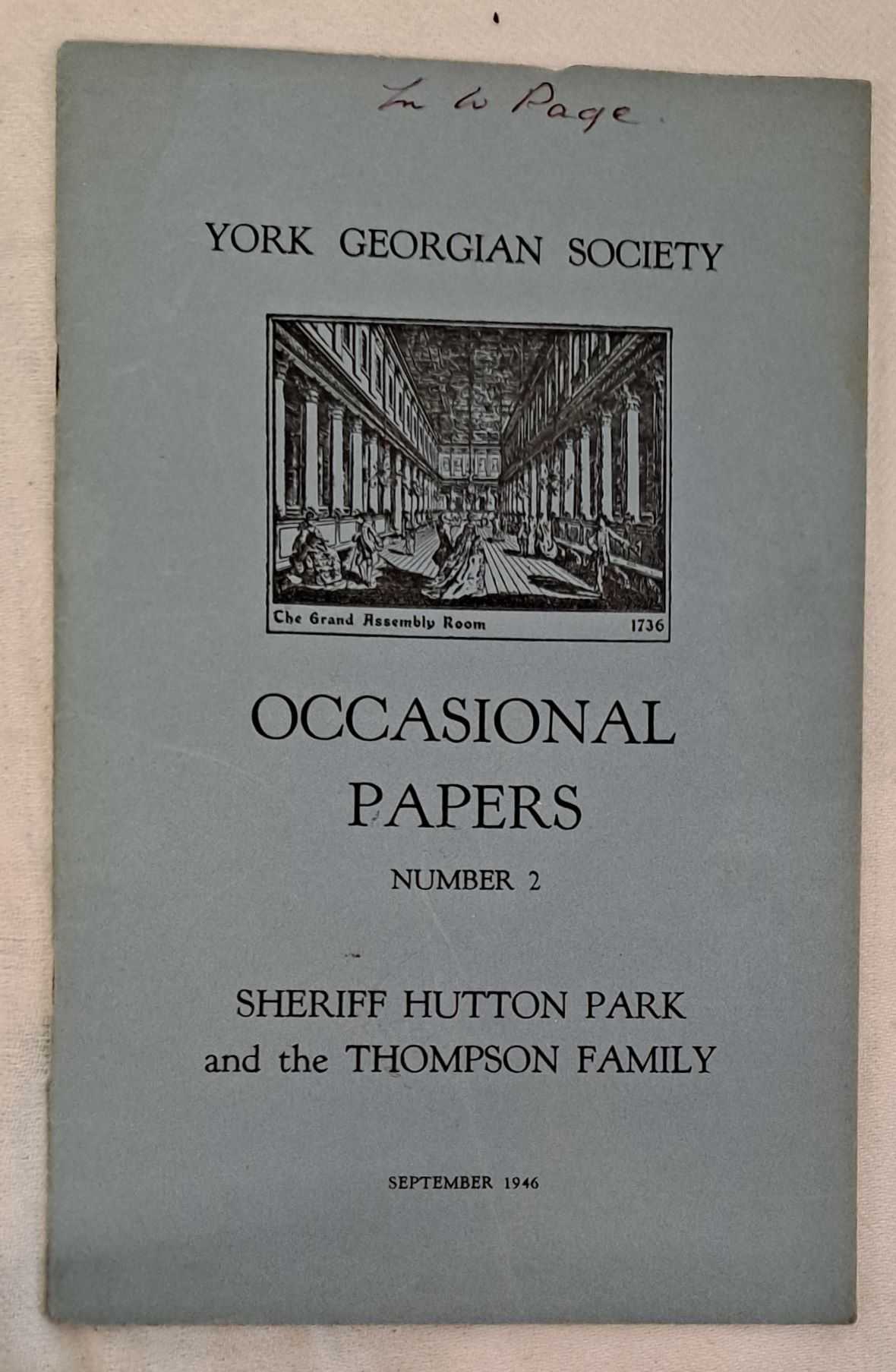 York Georgian Society, Occasional Papers No. 2. Sheriff Hutton Park; The Thompsons of Sheriff Hutton Park. September 1946