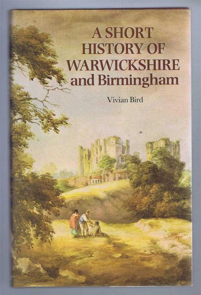Bird, Vivian - A Short History of Warwickshire and Birmingham