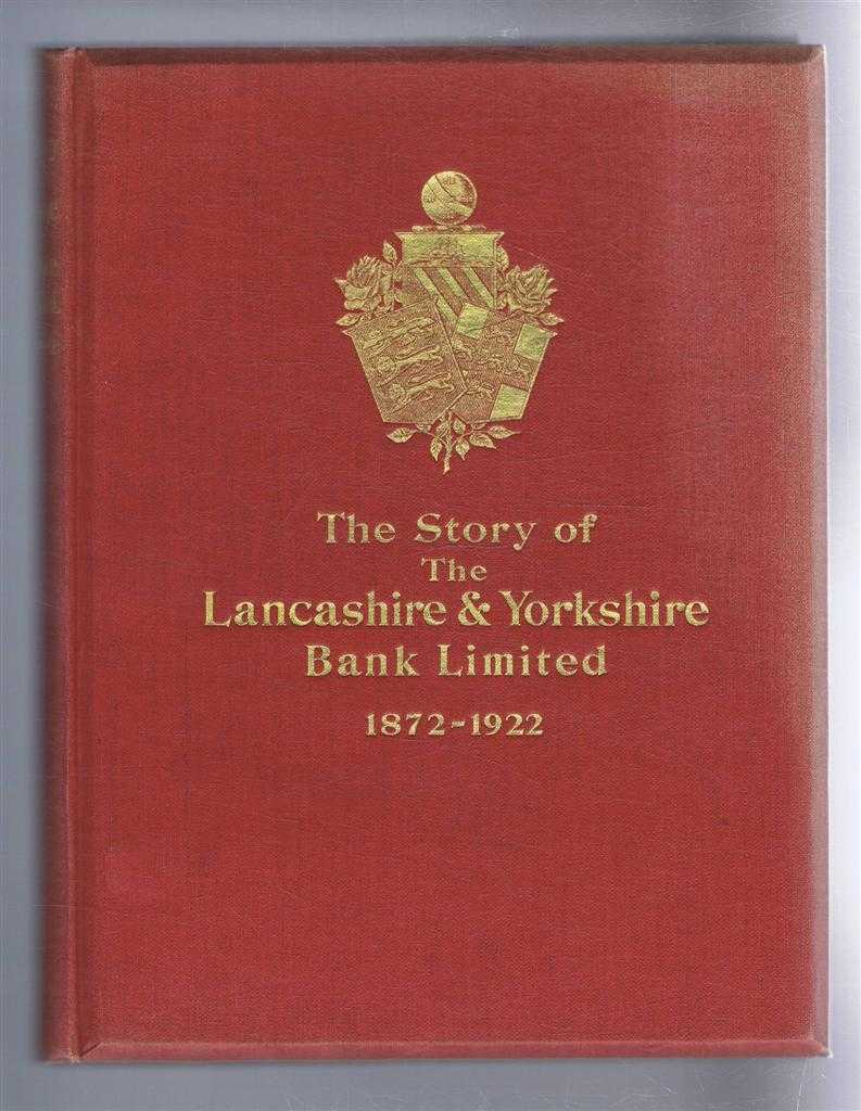 foreword byJ M McBurnie - The Story of the Lancashire & Yorkshire Bank Limited 1872-1922