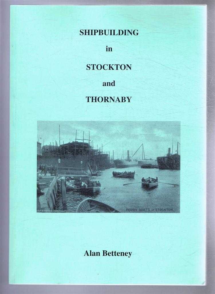 Alan Betteney, Stockton Local History Group - Shipbuilding in Stockton and Thornaby