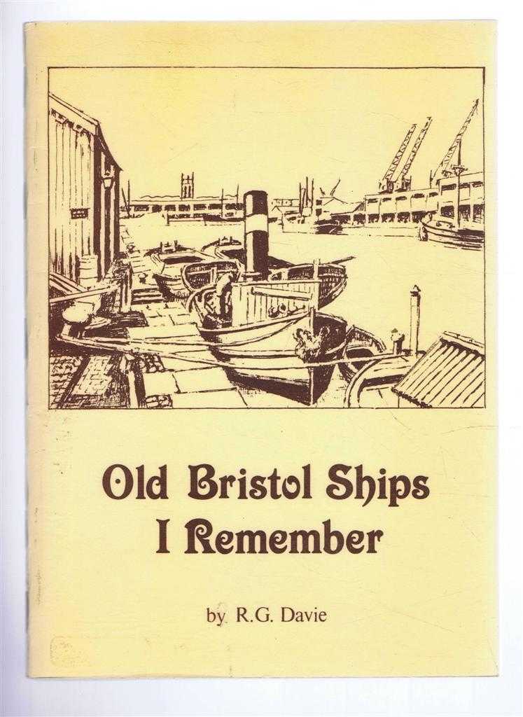 Davie, R.G. - Old Bristol Ships I Remember
