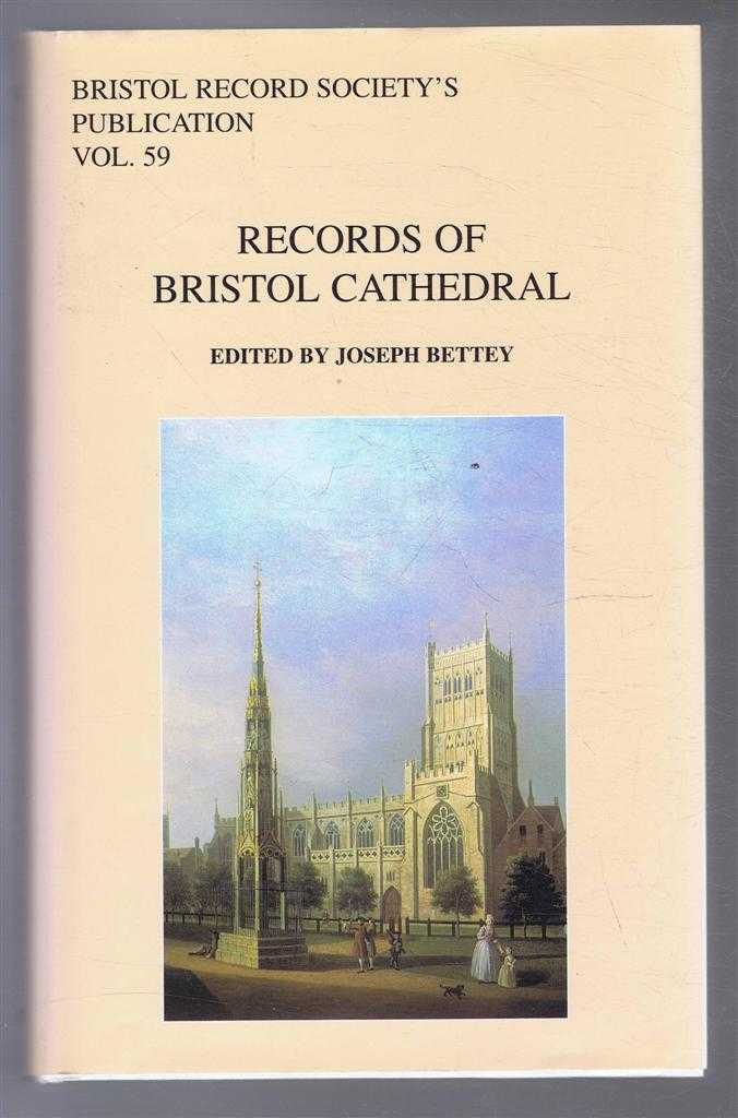 Bettey, Joseph (ed) - Bristol Record Society's Publications Vol. 59, RECORDS OF BRISTOL CATHEDRAL
